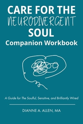 Care for The Neurodivergent Soul Companion Workbook by Allen, Dianne a.