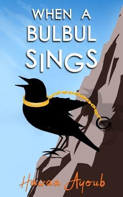 When a Bulbul Sings by Ayoub, Hawaa