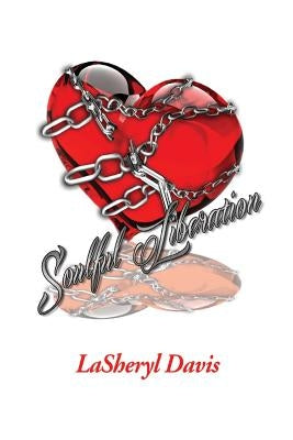 Soulful Liberation by Davis, Lasheryl