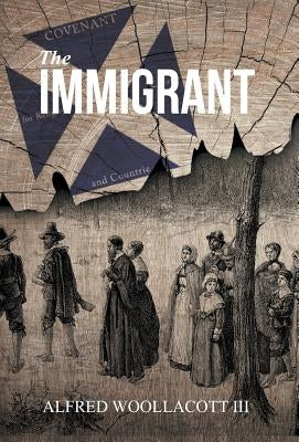 The Immigrant: One from My Four Legged Stool by Woollacott, Alfred, III