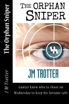 The Orphan Sniper by Trotter, Jm