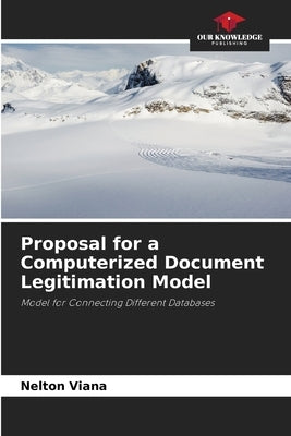Proposal for a Computerized Document Legitimation Model by Viana, Nelton