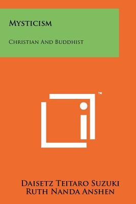 Mysticism: Christian and Buddhist by Suzuki, Daisetz Teitaro