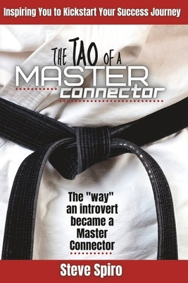 The TAO of a Master Connector: The "way" an introvert became a Master Connector by Salem, Christopher