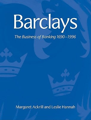 Barclays: The Business of Banking, 1690 1996 by Ackrill, Margaret