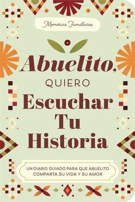 Abuelito, Quiero Escuchar Tu Historia: Un Diario Guiado Para Que Abuelito Comparta Su Vida Y Su Amor by Mason, Jeffrey