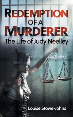 Redemption of a Murderer: The Judy Neelley Story by Stowe-Johns, Louise