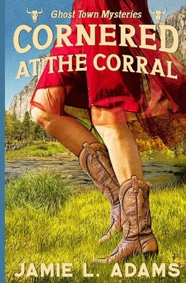 Cornered at the Corral by Adams, Jamie L.