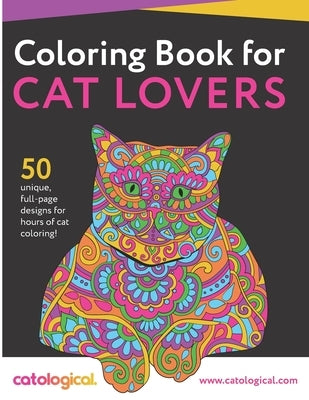Catological Coloring Book For Cat Lovers: 50 unique full-page designs for hours of cat coloring! by Catological