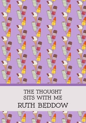 The Thought Sits With Me by Beddow, Ruth