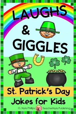 St. Patrick's Day Jokes for Kids: Get the Laugh of the Irish! by Phillips, G. Nyla