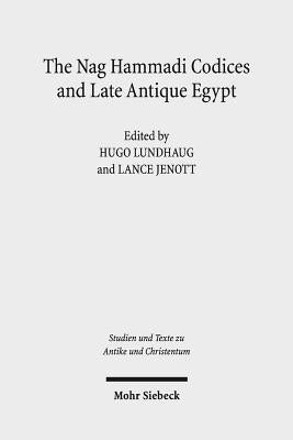 The Nag Hammadi Codices and Late Antique Egypt by Lundhaug, Hugo