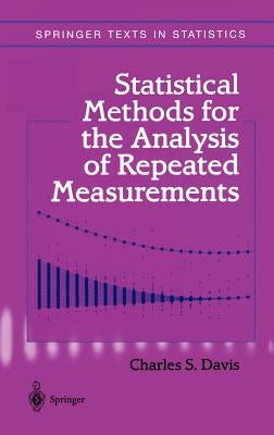 Statistical Methods for the Analysis of Repeated Measurements by Davis, Charles S.
