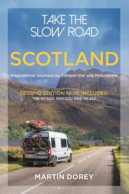 Take the Slow Road: Scotland 2nd Edition: Inspirational Journeys by Camper Van and Motorhome by Dorey, Martin