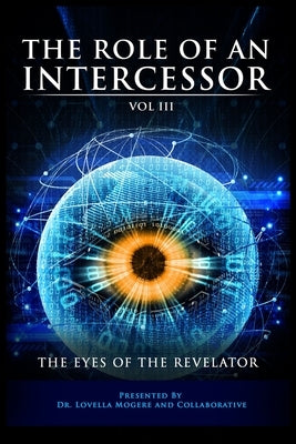 The Role of the Intercessor Vol III: The Eyes of the Revelator by Attipoe, Quentina