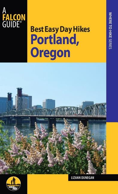 Best Easy Day Hikes Portland, Oregon by Dunegan, Lizann