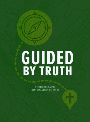 Guided by Truth: Enduring Faith Confirmation Journal by Hopf, Lee
