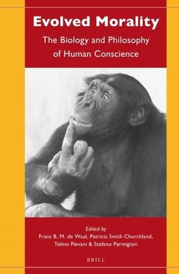 Evolved Morality: The Biology and Philosophy of Human Conscience by de Waal