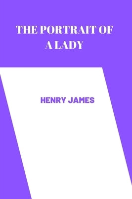 THE PORTRAIT OF A LADY by henry james by Henry James