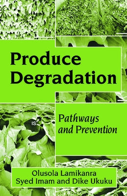 Produce Degradation: Pathways and Prevention by Lamikanra, Olusola