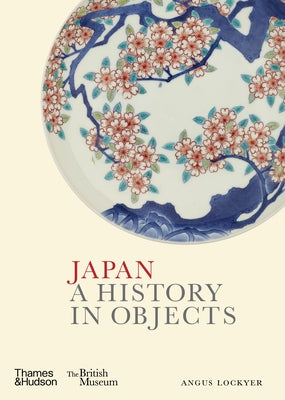Japan: A History in Objects by Lockyer, Angus