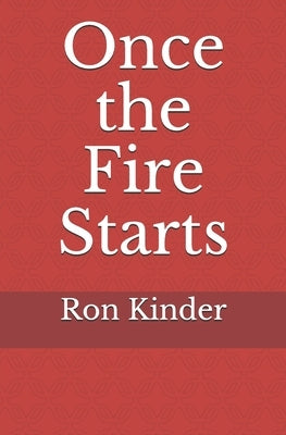 Once the Fire Starts by Kinder, Ron