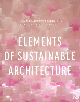 Elements of Sustainable Architecture by Urbano Gutiérrez, Rosa