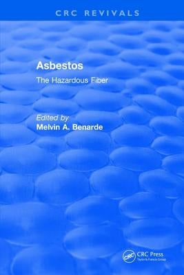 Asbestos The Hazardous Fiber by Benarde, Melvin A.