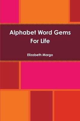 Alphabet Word Gems For Life by Margo, Elizabeth