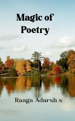 The Magic of Poetry by Adarsh S., Raaga
