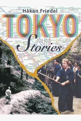Tokyo Stories by Friedel, Håkan