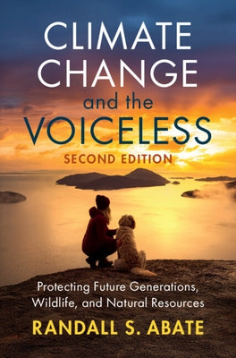 Climate Change and the Voiceless: Protecting Future Generations, Wildlife, and Natural Resources by Abate, Randall S.