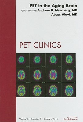 Pet in the Aging Brain, an Issue of Pet Clinics: Volume 5-1 by Newberg, Andrew B.