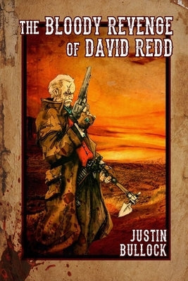 The Bloody Revenge of David Redd by Bullock, Justin