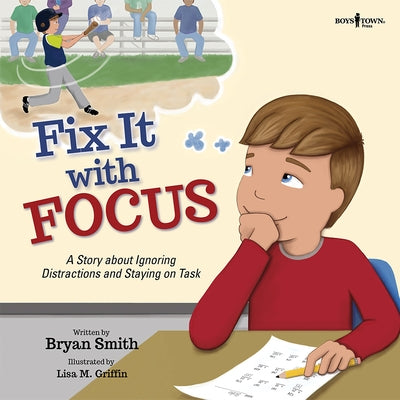 Fix It with Focus: A Story about Ignoring Distracctions and Staying on Taskvolume 9 by Smith, Bryan
