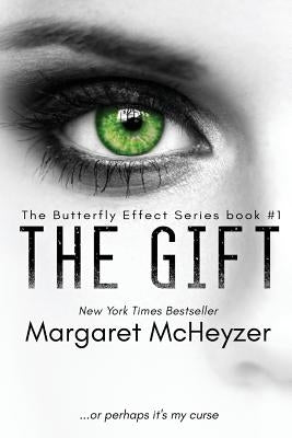 The Gift: The Butterfly Effect, Book 1. by McHeyzer, Margaret