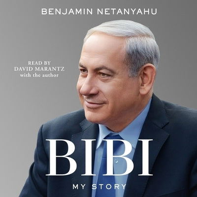 Bibi: My Story by Netanyahu, Benjamin