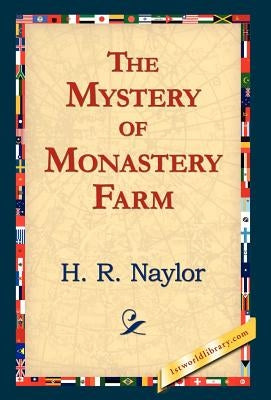 The Mystery of Monastery Farm by Naylor, H. R.