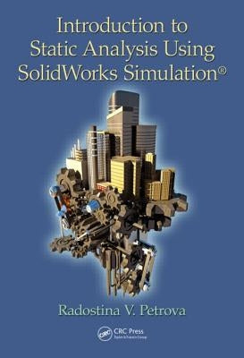 Introduction to Static Analysis Using SolidWorks Simulation by Petrova, Radostina V.