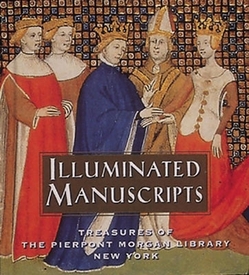 Illuminated Manuscripts: Treasures of the Pierpont Morgan Library, New York by Voelkle, William M.