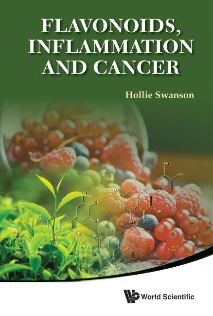 Flavonoids, Inflammation and Cancer by Swanson, Hollie