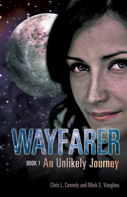 WAYFARER Book I: An Unlikely Journey by Connely, Chris L.