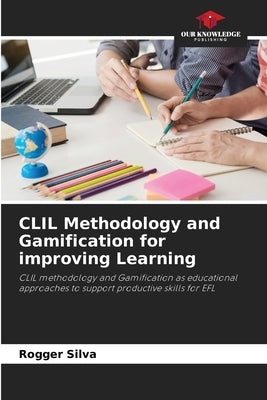 CLIL Methodology and Gamification for improving Learning by Silva, Rogger