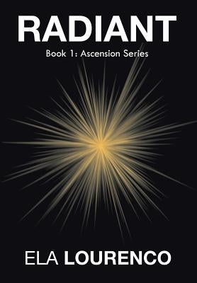 Radiant: Book 1: Ascension Series by Lourenco, Ela