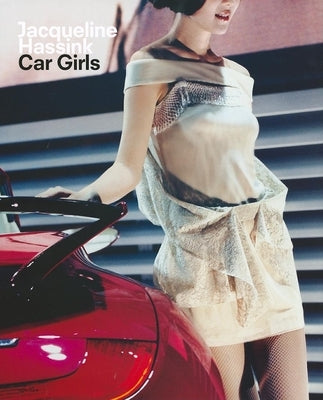 Jacqueline Hassink: Car Girls by Hassink, Jacqueline