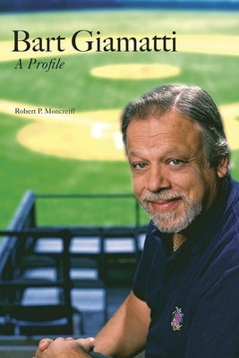 Bart Giamatti: A Profile by Moncreiff, Robert P.