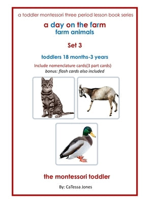 A toddler montessori three period lesson book series: a day on the farm set 3 by Jones, Catessa