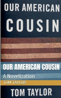 Our American Cousin by Taylor, Tom