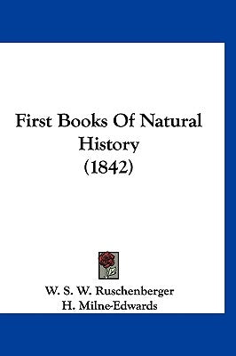 First Books Of Natural History (1842) by Ruschenberger, W. S. W.