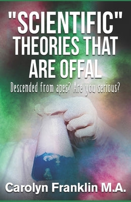 Scientific Theories That Are Offal by Franklin M. a., Carolyn